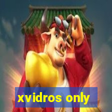 xvidros only